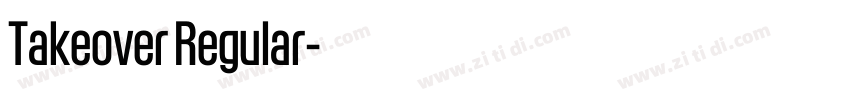 Takeover Regular字体转换 Takeover Regular字体转换